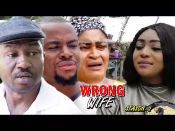 Wrong Wife Season 2 - 2019 Nollywood Movie
